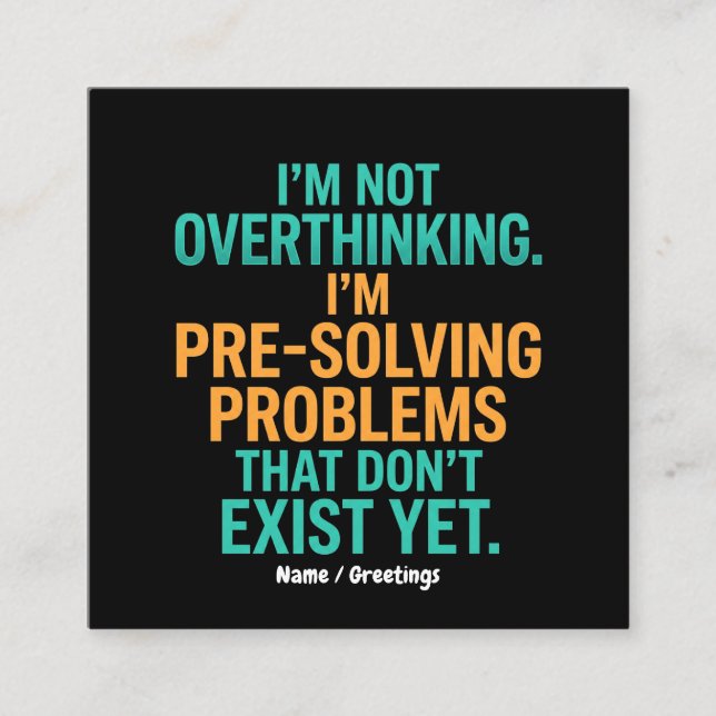 I'm Not Overthinking I'm Pre-Solving Problems Fun Square Business Card (Front)