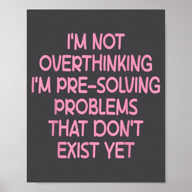 I'm Not Overthinking I'm Pre-solving Problems Funn Poster (Front)