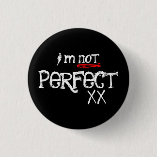 I'm Not, Perfect 1 Inch Round Button