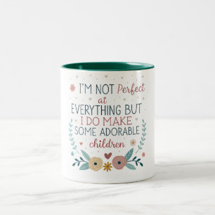 I'm Not Perfect At Everything But I Do Make Some  Two-Tone Coffee Mug