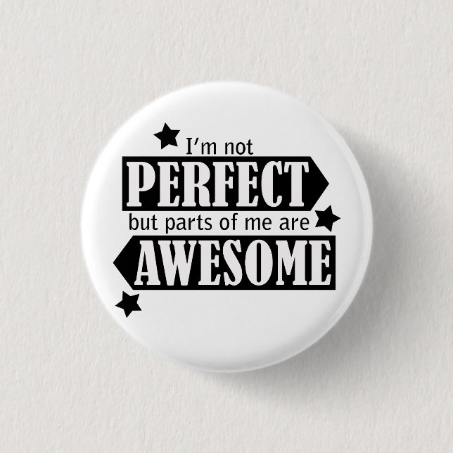 I'm Not Perfect but Awesome - Statement, Quotes 1 Inch Round Button (Front)