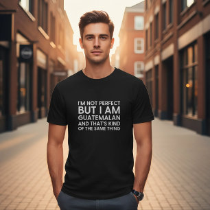 I'm Not Perfect But I Am Guatemalan Funny  T-Shirt