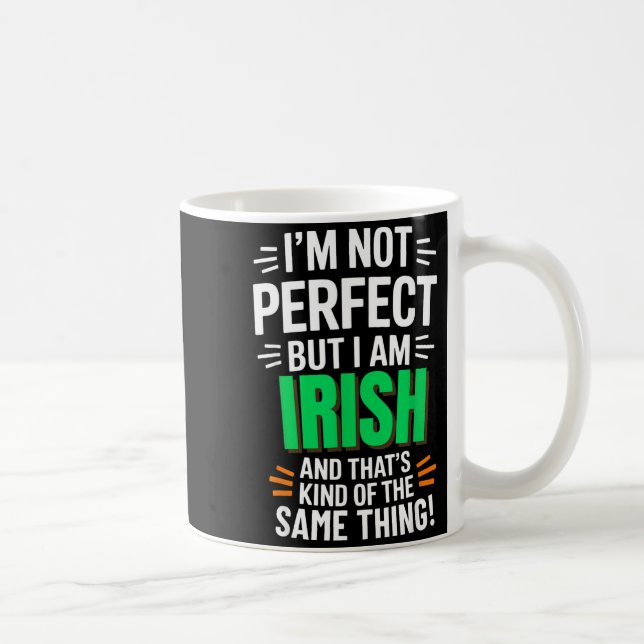 I'm Not Perfect But I Am Irish - Funny Quote  Coffee Mug (Right)