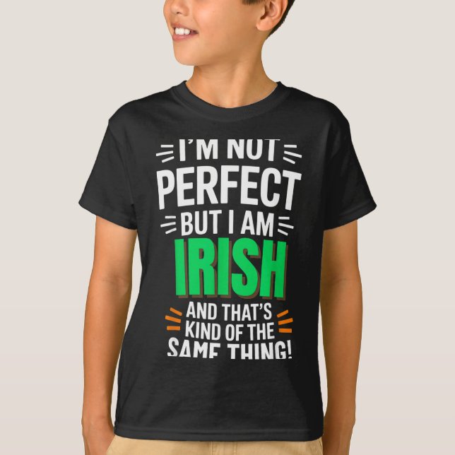I'm Not Perfect But I Am Irish - Funny Quote  T-Shirt (Front)