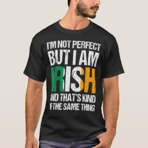 I'm Not Perfect But I Am Irish Saint Patrick's Day T-Shirt
