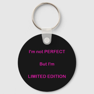 I'M NOT PERFECT BUT I'M LIMITED EDITION FUNNY QUOT KEYCHAIN