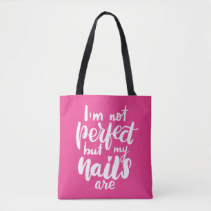 I'm Not Perfect But My Nails Are Tote Bag