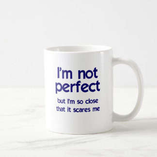 I'm not perfect... coffee mug