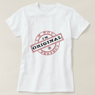 I'm Not Perfect - I'm Original - Only One - White T-Shirt