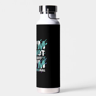 I'M NOT PERFECT I'M ORIGINAL  WATER BOTTLE