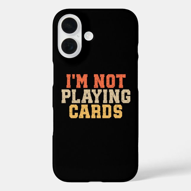 I'm Not Playing Cards Case-Mate iPhone Case (Back)