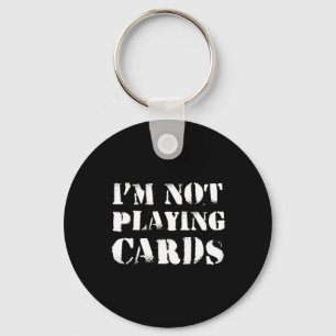 I'm Not Playing Cards - Peace For Ukraine  Keychain