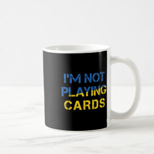 I'm Not Playing Cards - Peace For Ukraine Ua Flag  Coffee Mug