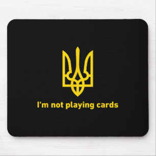 I'm Not Playing Cards - Slava Ukraini - Zelensky Mouse Pad