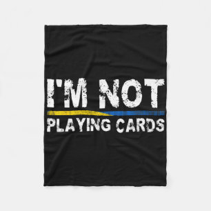 I'm Not Playing Cards Support Ukraine Fleece Blanket
