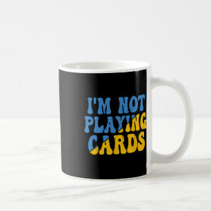 I'm Not Playing Cards Ukraine Support Groovy Retro Coffee Mug