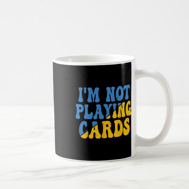 I'm Not Playing Cards Ukraine Support Groovy Retro Coffee Mug (Right)