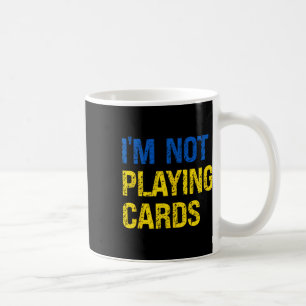 I'm Not Playing Cards Ukraine Support Ukraine Soli Coffee Mug