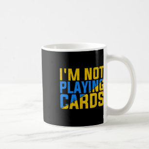 I'm Not Playing Cards United Ukraine 2025 2 Coffee Mug