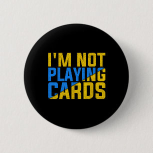 I'm Not Playing Cards United Ukraine 2025 2  Inch Round Button