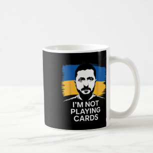 I'm Not Playing Cards Zelensky Stand With Ukraine Coffee Mug