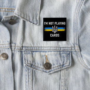 I'm Not Playing Cards - Zelensky Words 2025 2 Inch Square Button