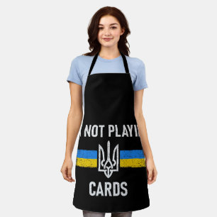 I'm Not Playing Cards - Zelensky Words 2025 Apron