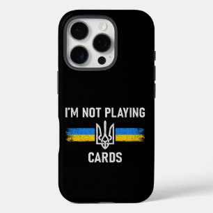 I'm Not Playing Cards - Zelensky Words 2025 iPhone 16 Pro Case