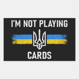 I'm Not Playing Cards - Zelensky Words 2025 Sticker
