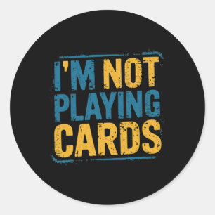 I'm Not Playing Cards Zelensky Words 2025 Ukraine  Classic Round Sticker