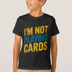 I'm Not Playing Cards Zelensky Words 2025 Ukraine T-Shirt