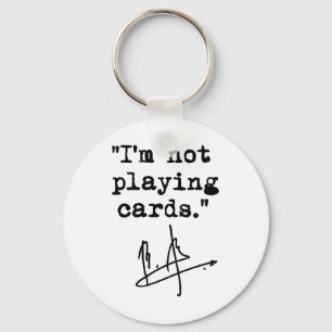 I'm Not Playing Cards - Zelenskyy 2 Keychain