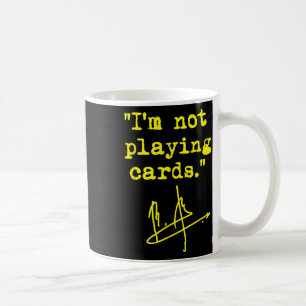 I'm Not Playing Cards - Zelenskyy  Coffee Mug