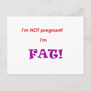 I'm not pregnant I'm FAT! Announcement Postcard