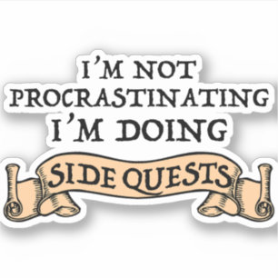 I'm Not Procrastinating - I'm Doing Side Quests