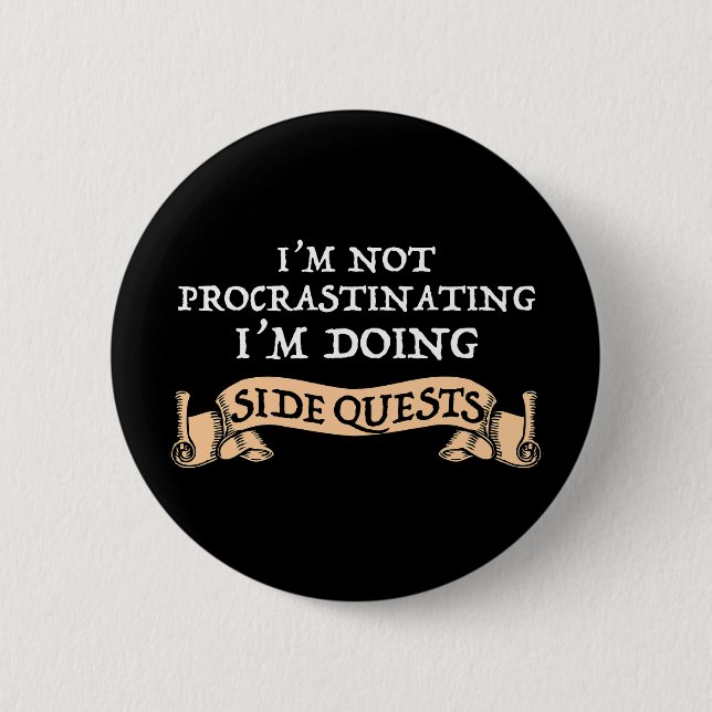 I'm Not Procrastinating - I'm Doing Side Quests 2 Inch Round Button (Front)