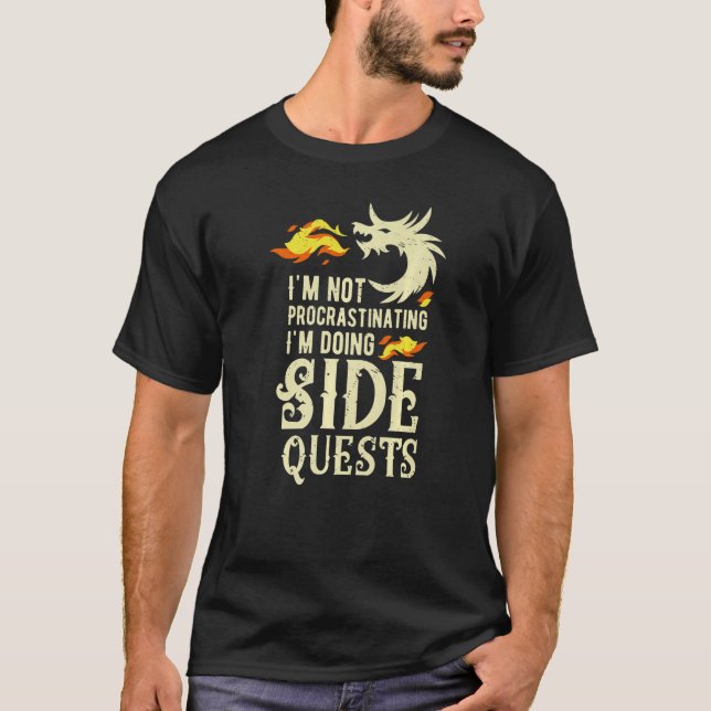 I'm Not Procrastinating I'm Doing Side Quests  Dra T-Shirt (Front)