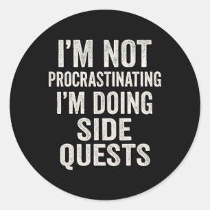 I'm Not Procrastinating I'm Doing Side Quests Funn Classic Round Sticker