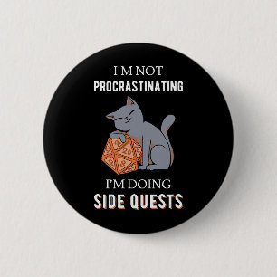 I'm Not Procrastinating I'm Doing Side Quests III 2 Inch Round Button