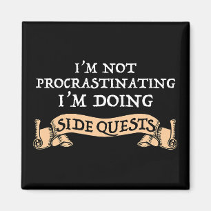 I'm Not Procrastinating - I'm Doing Side Quests Magnet