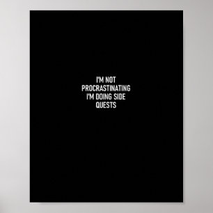 I'm Not Procrastinating I'm Doing Side Quests Poster