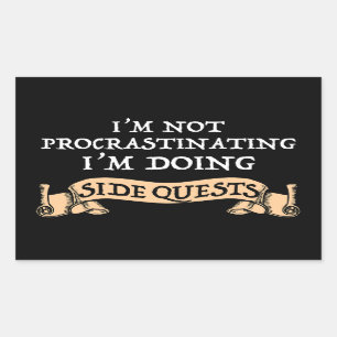 I'm Not Procrastinating - I'm Doing Side Quests Sticker