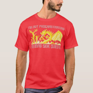 I'm Not Procrastinating I'm Doing Side Quests Ugly T-Shirt