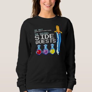I'm Not Procrastinating  Side Quest Rpg Roleplay G Sweatshirt