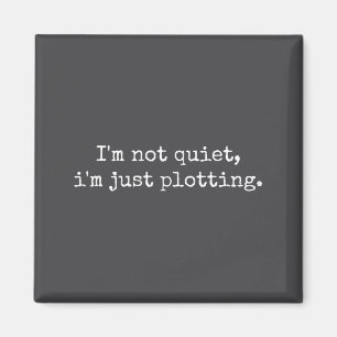 I'm Not Quiet I'm Just Plotting, Women Men Quiet I Magnet