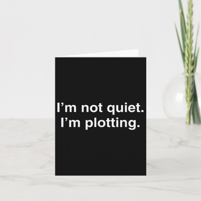 I'm Not Quiet I'm Plotting Funny Introvert  Card (Front)