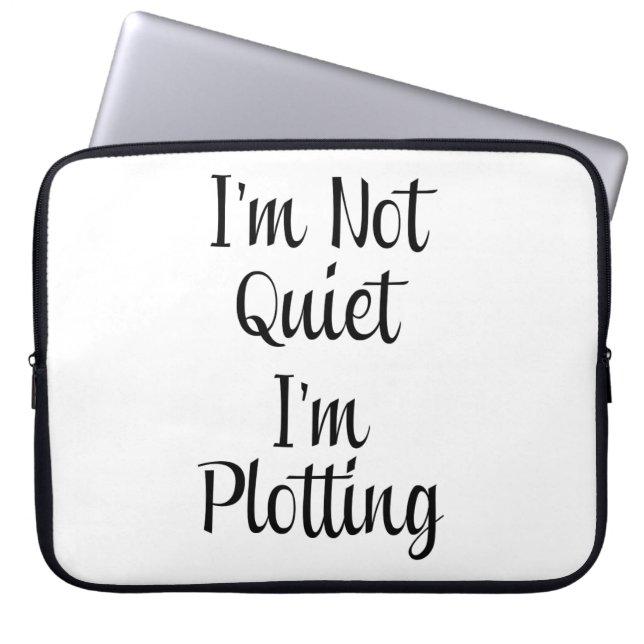 I'm Not Quiet, I'm Plotting Laptop Sleeve (Front)