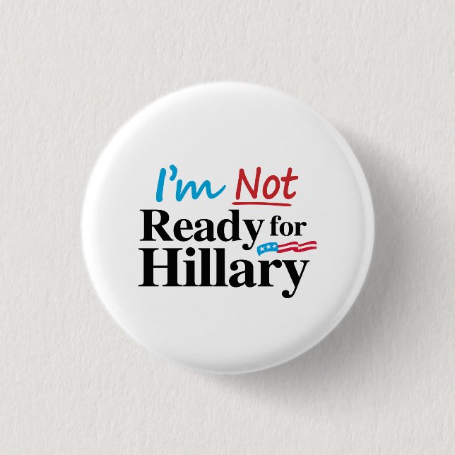 I'm Not Ready for Hillary -.png 1 Inch Round Button (Front)
