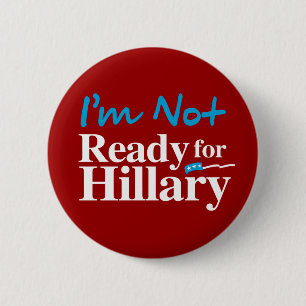 I'm Not Ready for Hillary - white - white -.png 2 Inch Round Button