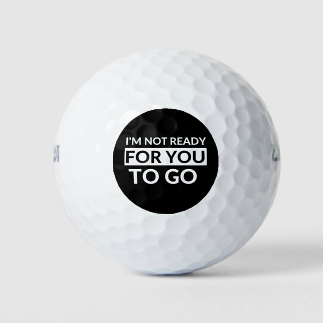 I'm Not Ready For You To Go - Ted Lasso Edit Golf Balls (Front)